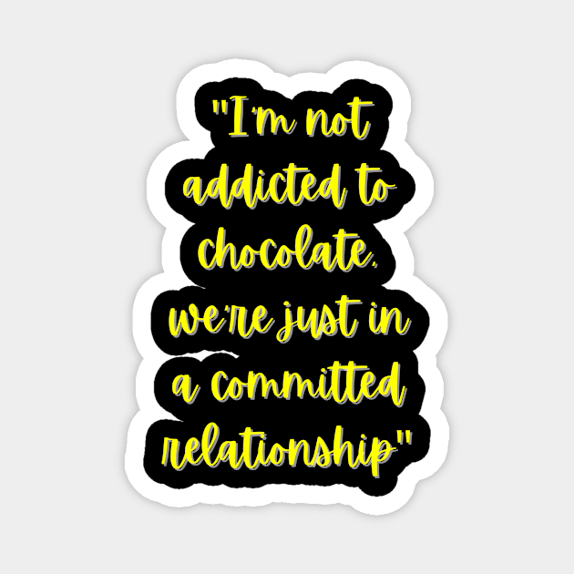 I'm Not Addicted To Chocolate Magnet by Prime Quality Designs