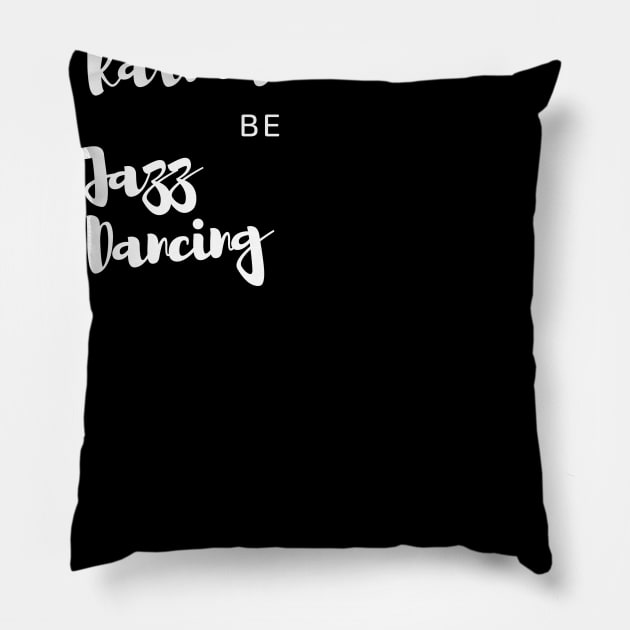 Jazz Dancer Gift Idea with Quote Pillow by MadArting1557