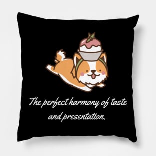 The perfect harmony of taste and presentation. Pillow