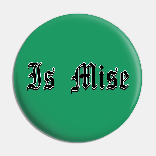 Is Mise... Pin by SteelWoolBunny