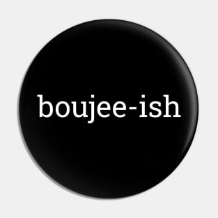 Boujee-ish, Boujee, Bougie Pin