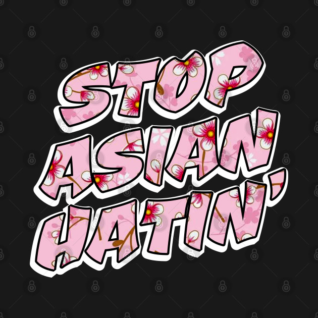 Disover STOP ASIAN HATIN' - Stop Asian Hate - T-Shirt