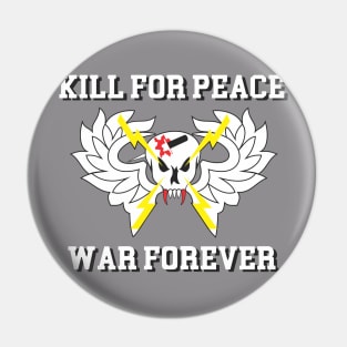 KILL FOR PEACE WAR FOREVER Pin