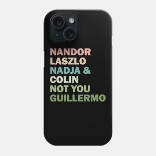 Nandor Laszlo Nadja And Colin Not You Guillermo - Retrocolor Phone Case