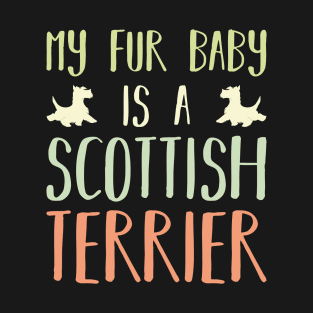 My Fur Baby Is A Scottish Terrier T-Shirt