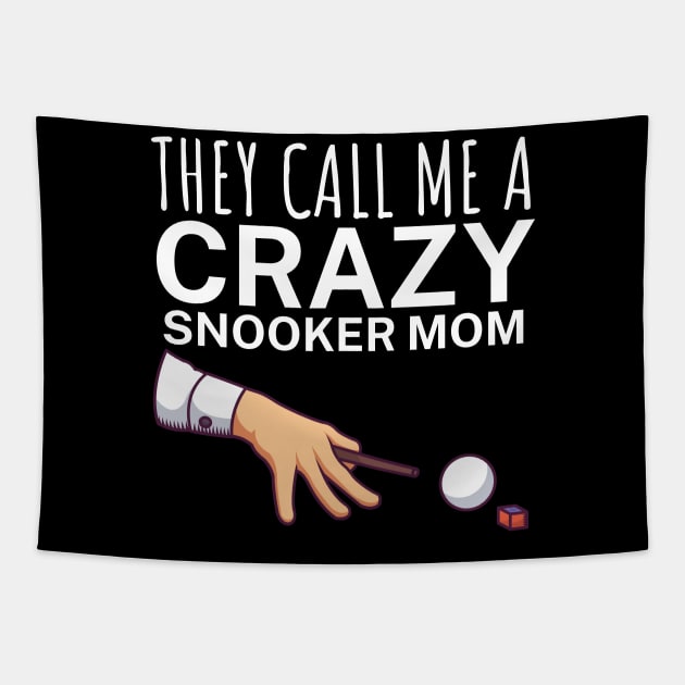 They call me a crazy snooker mom Tapestry by maxcode