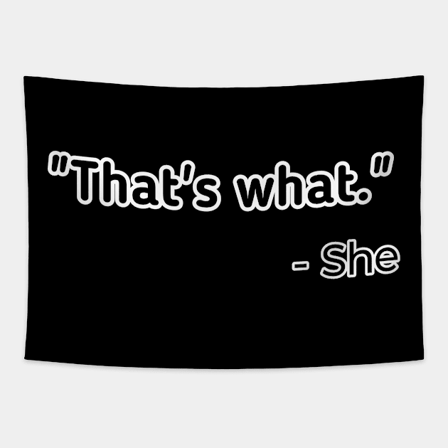 That's What She Said Tapestry by MaystarUniverse