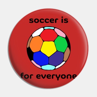 Soccer Is For Everyone Pin