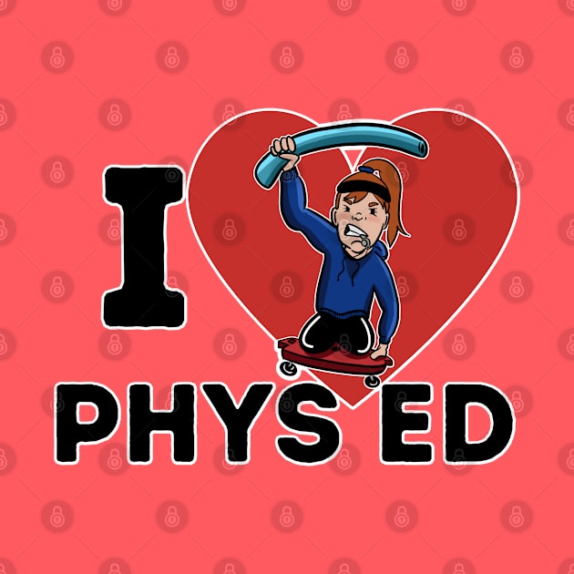 I Love Phys Ed ("Long Hair Don't Care" edition) by Angry Gym Teacher Merch Store