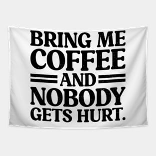 Bring Me Coffee and Nobody Gets Hurt - Coffee Addicts Tapestry