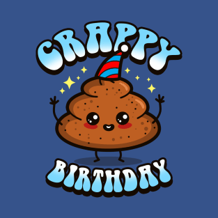 Crappy Birthday Funny Kawaii Poop Birthday Cartoon T-Shirt