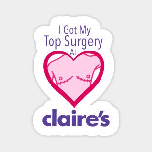 I got my top surgery at Claire’s Magnet