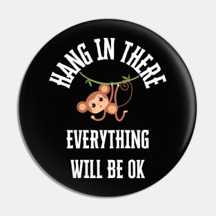 Hang In There Monkey Everything OK Pin