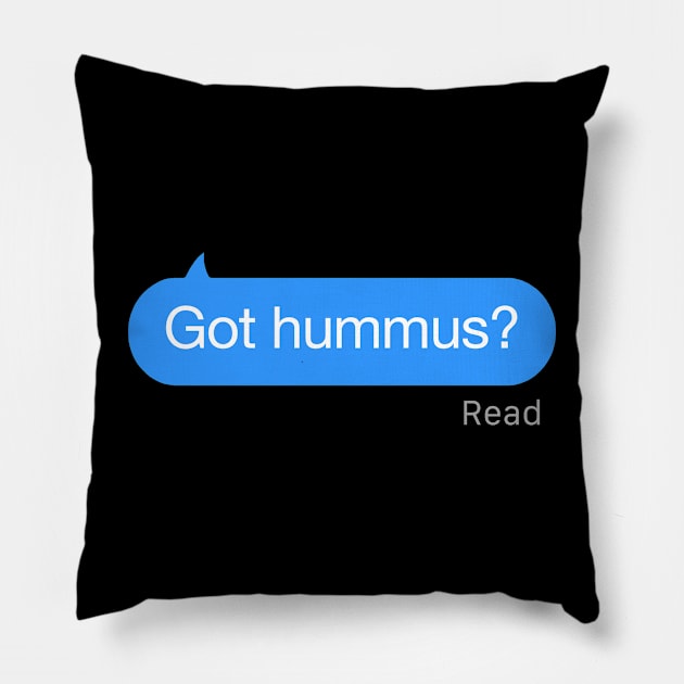 Got Hummus Text Pillow by StickSicky