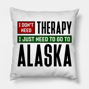 I don't need therapy, I just need to go to Alaska Pillow