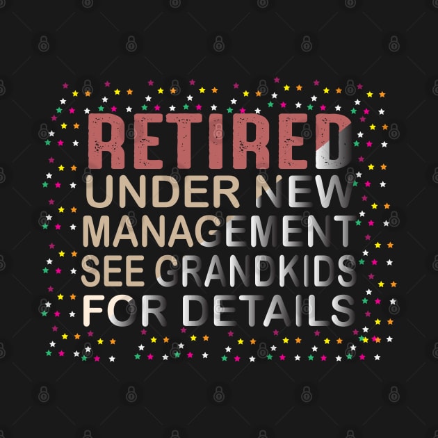 Retired Under New Management See Grandkids for Details by Designdaily
