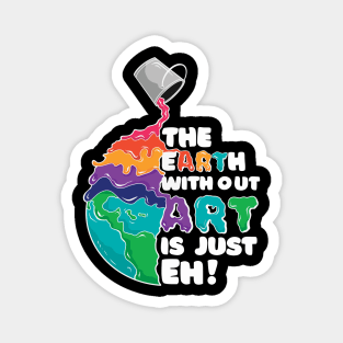 Cool Earth Art quote: Earht without art is just eh! Magnet