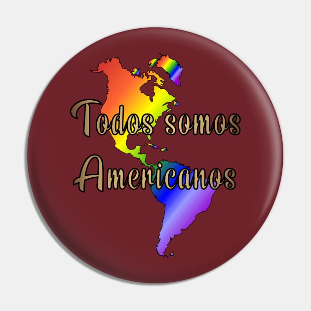 Todos somos Americanos Pin by MadmanDesigns