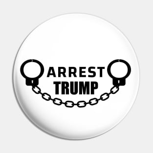 Arrest Trump - Anti Trump Pin