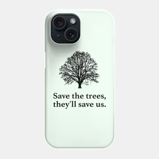 Save The Trees - Deforestation Phone Case