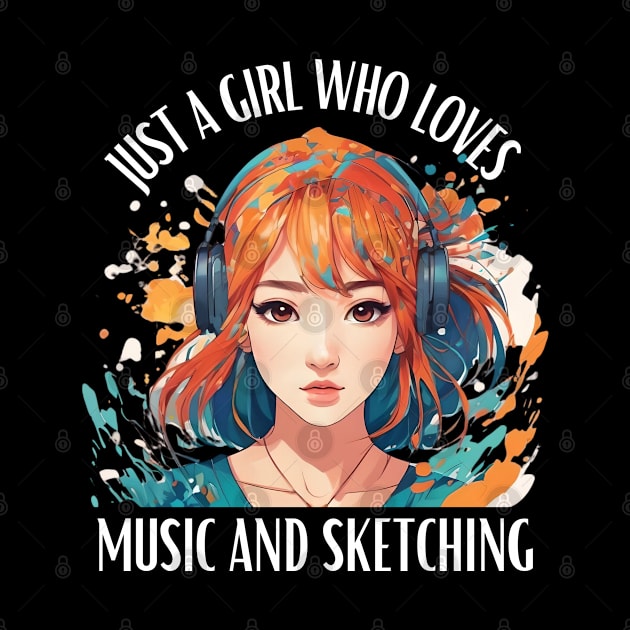 Just A Girl Who Loves Music and Sketching by click2print
