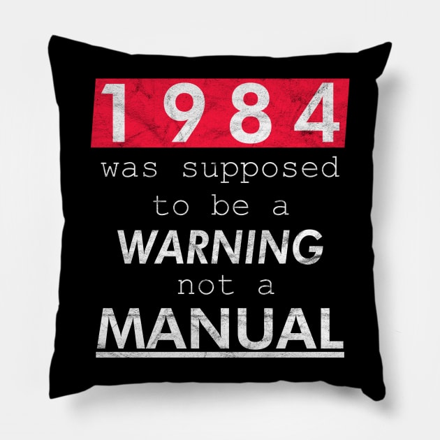 1984 was supposed to be a WARNING not a MANUAL Pillow by WittyFox