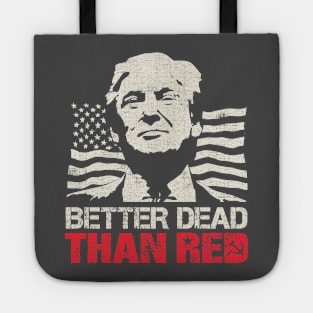 Trump Re-Election 2020 Better Dead Than Red Patriot Tote