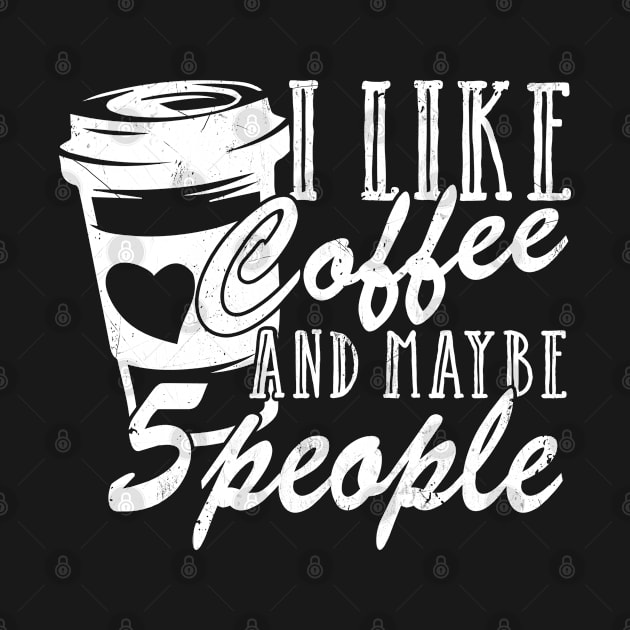I Like Coffee And Maybe 5 People by chung bit
