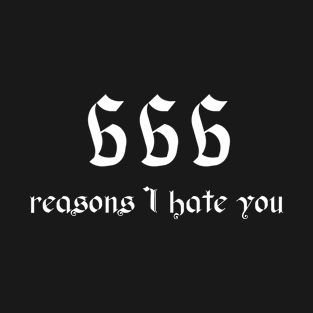 666 Reasons I Hate You T-Shirt