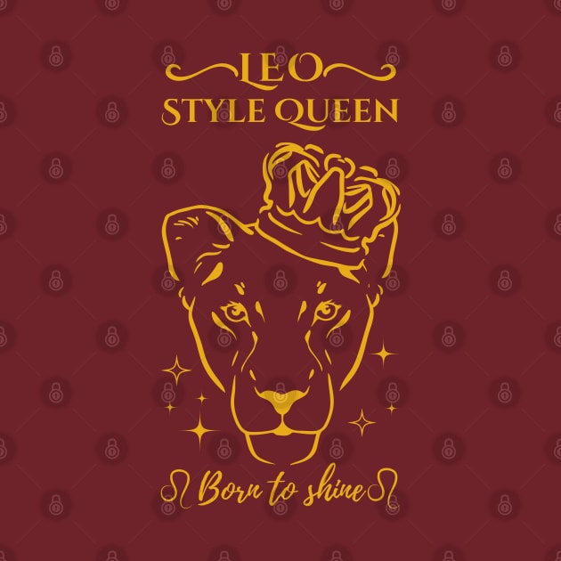 Funny Leo Zodiac Sign - Leo Style Queen, born to shine - Color by LittleAna