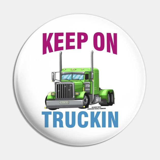 Keep On Truckin Semi Truck Trucker Novelty Gift Pin by Airbrush World