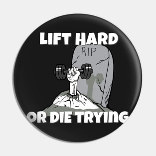 GYM Apparel Lift Hard or Die Trying Pin