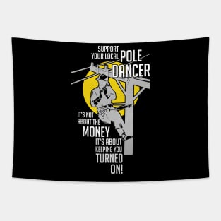 Support Your Pole Dancer Utility Electric Lineman Tapestry