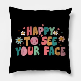 To See Your Face First Day Of School Teacher Pillow