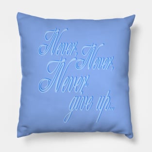 Never give up Pillow