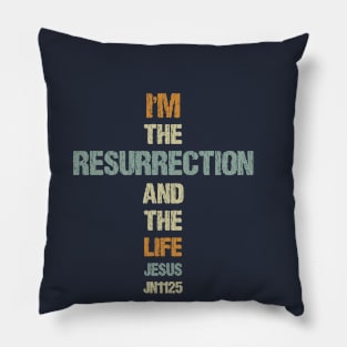 I am the Ressurrection and the Life. John 11:25 Pillow