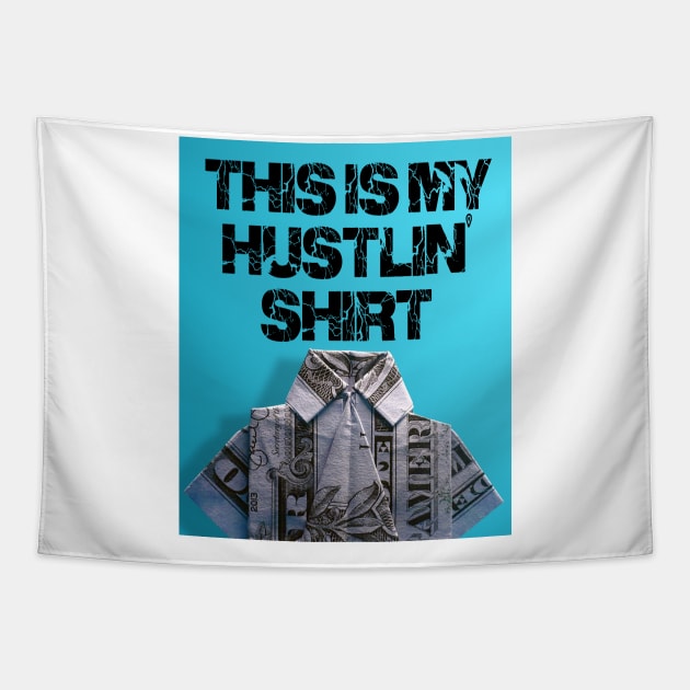 This is my hustling shirt Tapestry by thehollowpoint