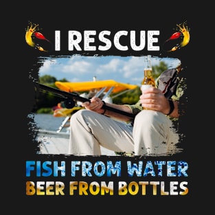 I Rescue Fish From Water And Beer From Bottles Funny Fishing T-Shirt