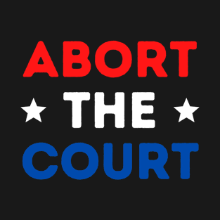 Abort The Court T-Shirt