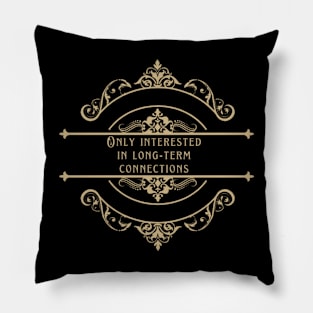 Only interested in long-term connections Pillow