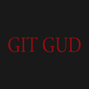 Git Gud T-Shirt