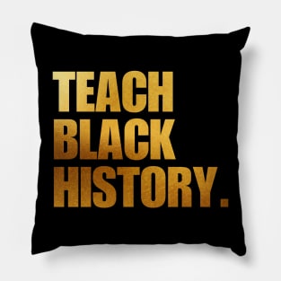 Teach Black History Teachers Pillow