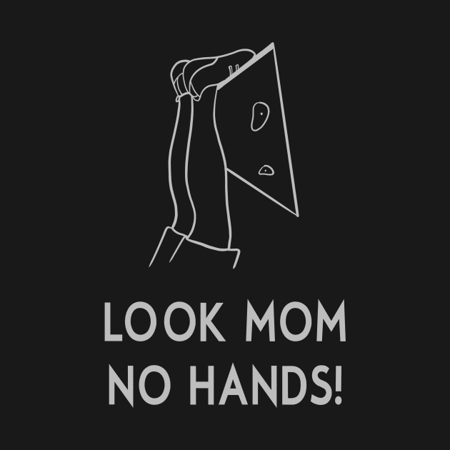 Look Mom No Hands! Climbing Design, Climbing Gift, Climbing Lovers by wildberrydesign