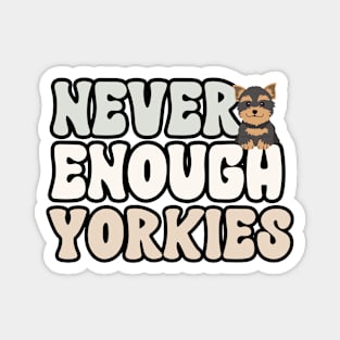 Never Enough Yorkies Magnet