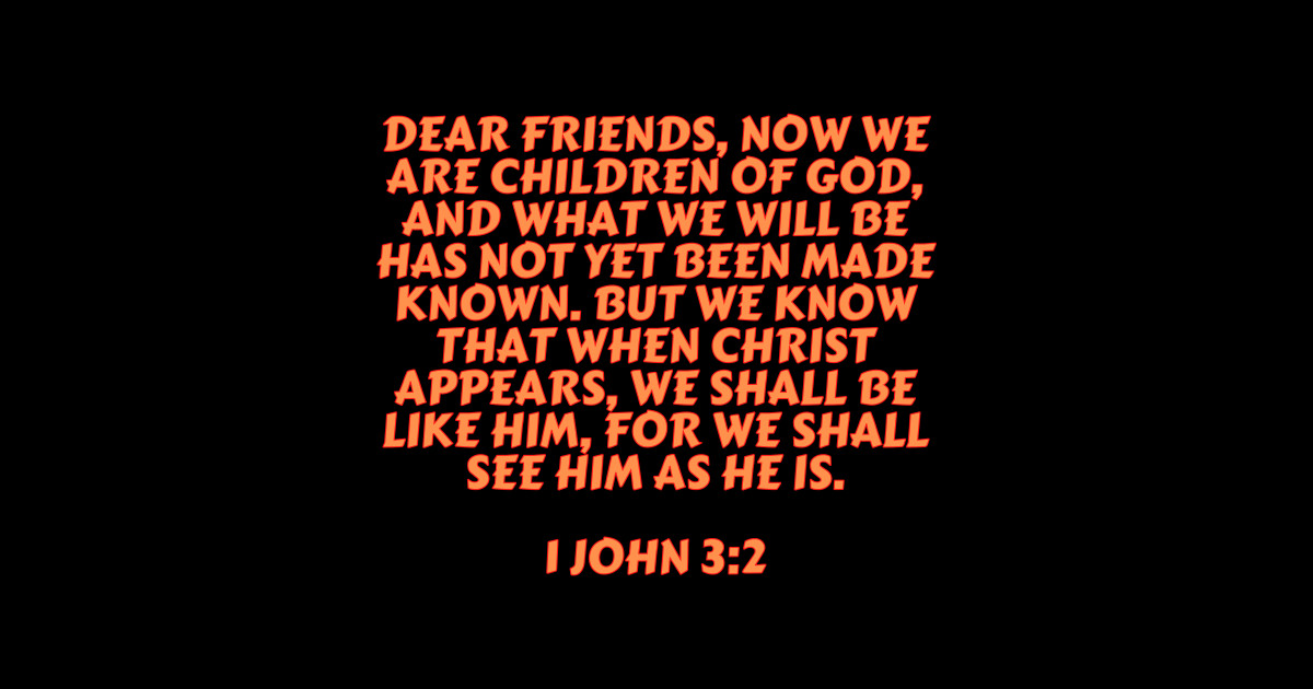 Bible Verse 1 John 3 2 1 John 3 2 Posters And Art Prints TeePublic bible-verse-1-john-3-2-1-john-3-2-posters-and-art-prints-teepublic