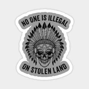 No One is Illegal On Stolen Land - Indigenous Immigrant Magnet
