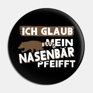 lustiger Nasenbären Spruch Tier fun Design Pin