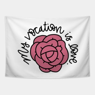 My Vocation is Love Rose Tapestry