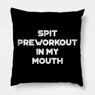 Spit Preworkout In My Mouth Funny Vintage Retro (White) Pillow