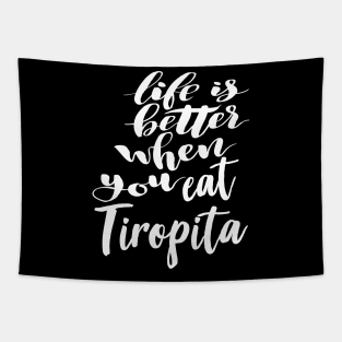 Life Is Better When You Eat Tiropita Tapestry